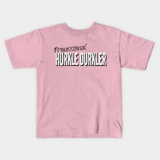 Professional Hurkle Durkler, announce your professionalism at this Scottish slang activity, being lazy in bed instead of getting up. Kids T-Shirt